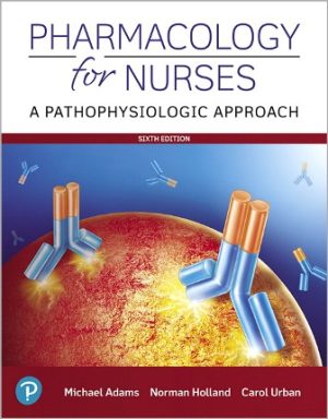 Pharmacology for Nurses 6th Edition Adams TEST BANK