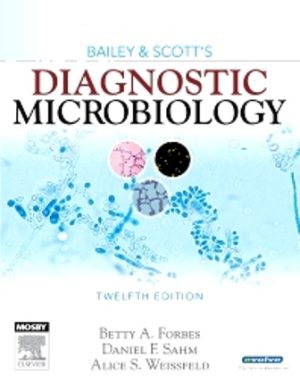 Test Bank for Bailey & Scott's Diagnostic Microbiology, 12th Edition, Betty Forbes, Daniel Sahm, Alice Weissfeld, ISBN: 9780323075022, ISBN: 9780323030656
