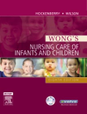 Wong's Nursing Care of Infants and Children 8th Edition by Marilyn J. Hockenberry, David Wilson, ISBN-10: 0323039634, ISBN-13: 9780323039635