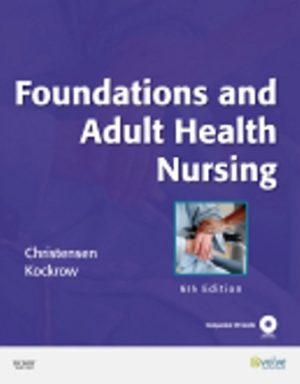 Foundations and Adult Health Nursing 6th Edition Christensen TEST BANK