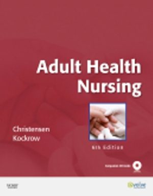 Adult Health Nursing 6th Edition By Barbara Lauritsen Christensen, Elaine Oden Kockrow, ISBN: 9780323057363 (TEST BANK)