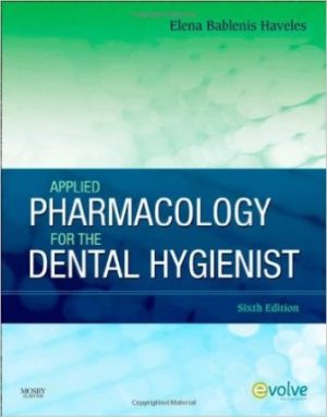 Test Bank for Applied Pharmacology for the Dental Hygienist, 6th Edition By Elena Bablenis Haveles, ISBN-10: 0323065589, ISBN-13: 9780323065580