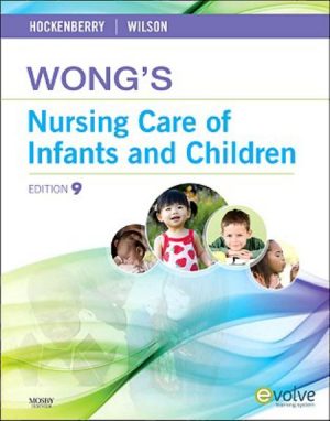 Wong's Nursing Care of Infants and Children, 9th Edition, Marilyn J. Hockenberry, David Wilson, ISBN-10: 0323069126, ISBN-13: 9780323069120