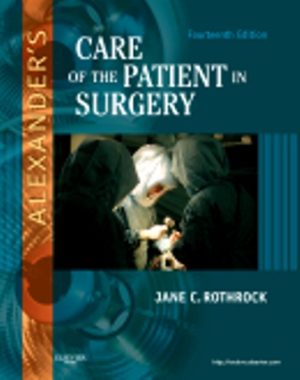 Test Bank for Alexanders Care of the Patient in Surgery 14th Edition by Rothrock, ISBN-10: 0323069169, ISBN-13: 9780323069168