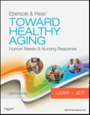 Ebersole & Hess' Toward Healthy Aging 8th Edition Touhy TEST BANK