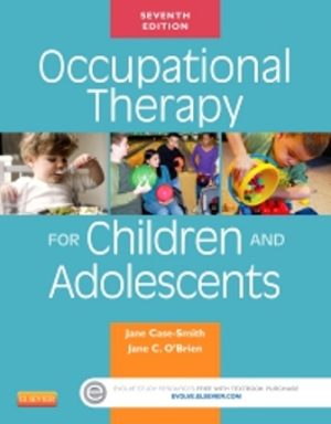 Occupational Therapy for Children and Adolescents 7th Edition Case-Smith SOLUTION MANUAL
