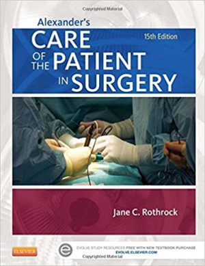 Test Bank for Alexander's Care of the Patient in Surgery, 15th Edition, Jane C. Rothrock, ISBN-10: 0323225179, ISBN-10: 0323089429, ISBN: 9780323089425, ISBN: 9780323225182, ISBN: 9780323225168, ISBN: 9780323225144, ISBN: 9780323225175