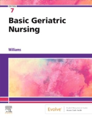 Test Bank for Basic Geriatric Nursing 7th Edition by Patricia A. Williams, ISBN: 9780323554558