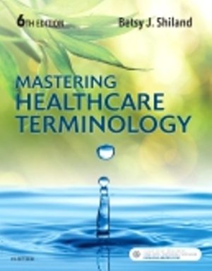 Mastering Healthcare Terminology 6th Edition Shiland TEST BANK