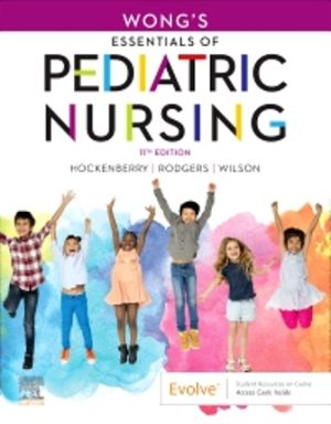 Wong’s Essentials of Pediatric Nursing 11th Edition Hockenberry TEST BANK