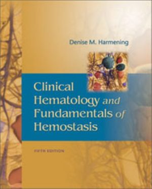 Clinical Hematology and Fundamentals of Hemostasis 5th Edition Harmening TEST BANK