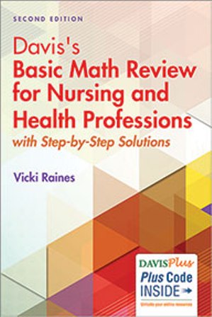 Davis's Basic Math Review for Nursing and Health Professions: with Step-by-Step Solutions 2nd Edition Vicki Raines TEST BANK