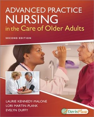 Advanced Practice Nursing in the Care of Older Adults 2nd Edition Kennedy-Malone TEST BANK