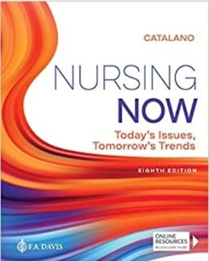 Test Bank for Nursing Now: Today’s Issues Tomorrows Trends 8th Edition Joseph T. Catalano, ISBN-13: 9780803674882