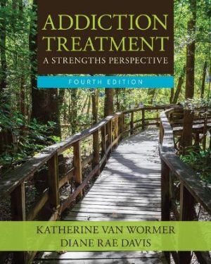 Test Bank for Addiction Treatment, 4th Edition, Katherine Van Wormer, Diane Rae Davis, ISBN-10: 1305943309, ISBN-13: 9781305943308