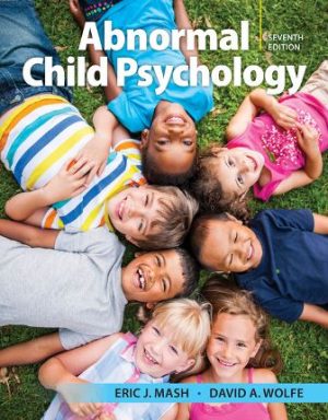 Test Bank for Abnormal Child Psychology, 7th Edition, Eric J. Mash, David A. Wolfe, ISBN-10: 1337624268, ISBN-13: 9781337624268