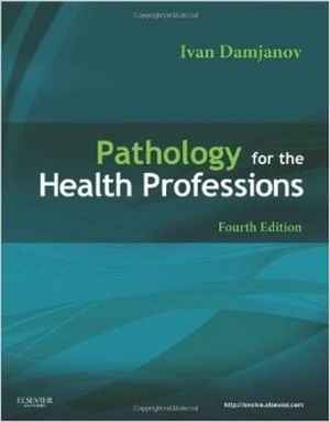 Pathology for the Health Professions 4th Edition Damjanov TEST BANK