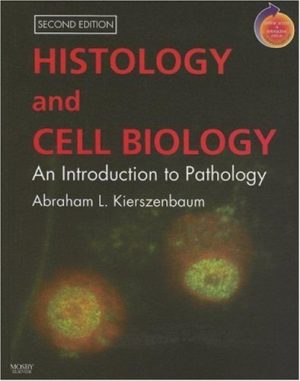 Histology and Cell Biology: An Introduction to Pathology 2nd Edition Kierszenbaum TEST BANK