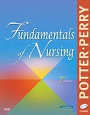 Fundamentals of Nursing 7th Edition Potter TEST BANK