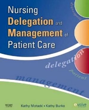 Nursing Delegation and Management of Patient Care 1st Edition Motacki TEST BANK
