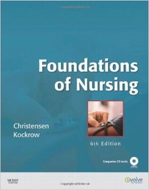 Foundations of Nursing 6th Edition Christensen TEST BANK