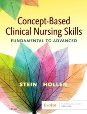 Concept-Based Clinical Nursing Skills Fundamental to Advanced 1st Edition Stein TEST BANK