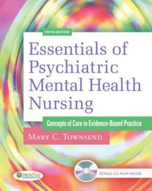 Essentials of Psychiatric Mental Health Nursing: Concepts of Care in Evidence-Based Practice 5th Edition Townsend TEST BANK