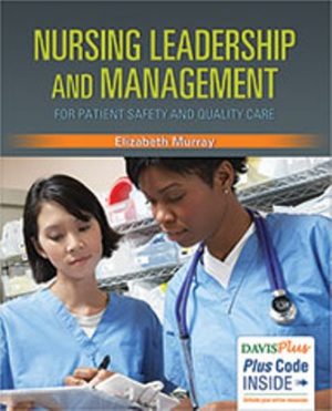 Nursing Leadership and Management for Patient Safety and Quality Care 1st Edition Murray TEST BANK