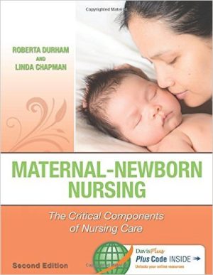 Maternal-Newborn Nursing: The Critical Components of Nursing Care 2nd Edition Durham TEST BANK
