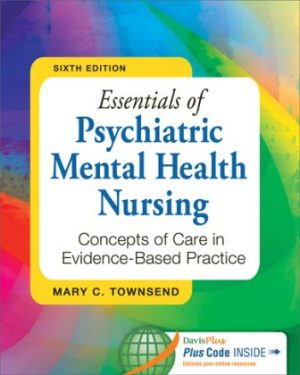 Essentials of Psychiatric Mental Health Nursing : Concepts of Care in Evidence-Based Practice 6th Edition Townsend TEST BANK