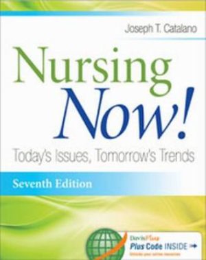 Nursing Now! : Today's Issues Tomorrows Trends 7th Edition Catalano TEST BANK