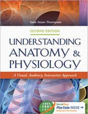 Understanding Anatomy and Physiology: A Visual Auditory Interactive Approach 2nd Edition Thompson TEST BANK