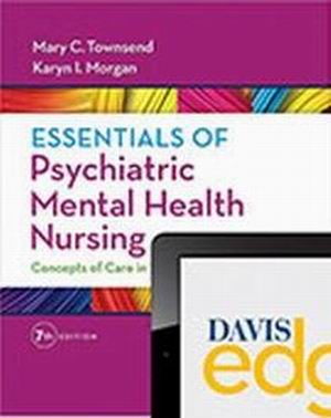 Essentials of Psychiatric Mental Health Nursing: Concepts of Care in Evidence-Based Practice 7th Edition Morgan TEST BANK