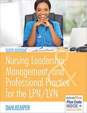 Nursing Leadership, Management, and Professional Practice For The LPN/LVN 6th Edition Dahlkemper TEST BANK