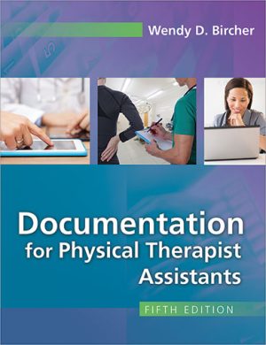 Documentation for Physical Therapist Assistants 5th Edition Bircher TEST BANK