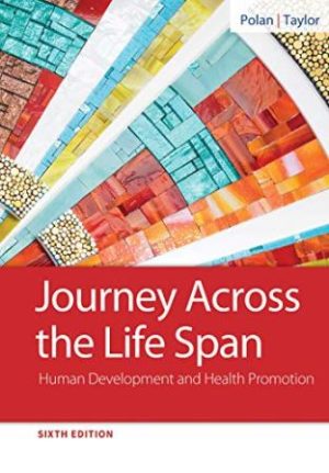 Journey Across the Life Span: Human Development and Health Promotion 7th Edition Pola TEST BANK