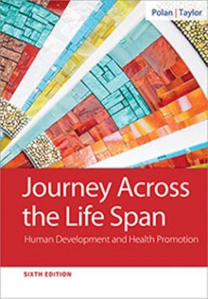 Journey Across the Life Span: Human Development and Health Promotion 6th Edition Polan TEST BANK