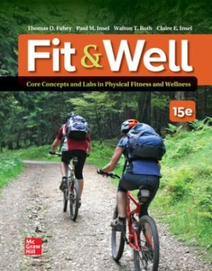 Fit and Well: Core Concepts and Labs in Physical Fitness and Wellness 15th Edition Fahey TEST BANK