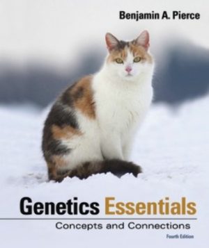 Genetics Essentials Concepts and Connections 4th Edition Pierce TEST BANK