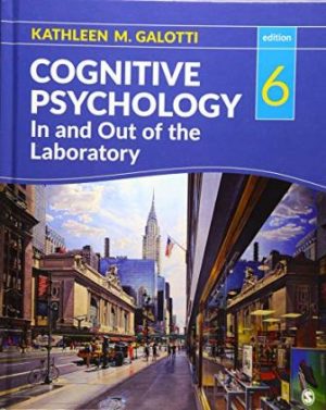 Cognitive Psychology In and Out of the Laboratory 6th Edition Galotti TEST BANK