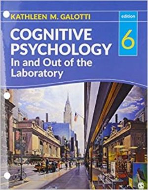 Cognitive Psychology In and Out of the Laboratory 6th Edition Galotti TEST BANK