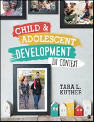 Child and Adolescent Development in Context 1st Edition Kuther TEST BANK