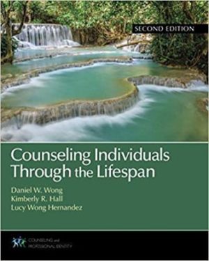 Counseling Individuals Through the Lifespan 2nd Edition Wong TEST BANK