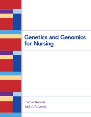 Genetics and Genomics for Nursing 1st Edition Kenner TEST BANK