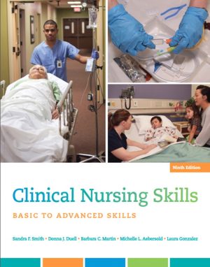 Clinical Nursing Skills: Basic to Advanced Skills 9th Edition Smith TEST BANK