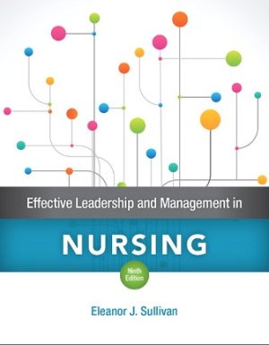Effective Leadership and Management in Nursing 9th Edition Sullivan TEST BANK