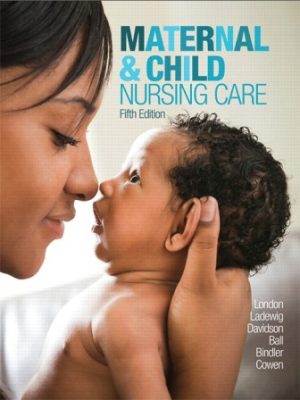 Maternal and Child Nursing Care 5th Edition London SOLUTION MANUAL