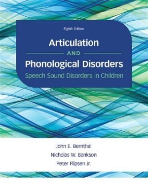 Articulation and Phonological Disorders: Speech Sound Disorders in Children 8th Edition Bernthal TEST BANK