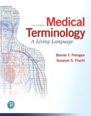 Medical Terminology: A Living Language 7th Edition Fremgen TEST BANK