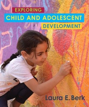 Exploring Child and Adolescent Development 1st Edition Berk TEST BANK